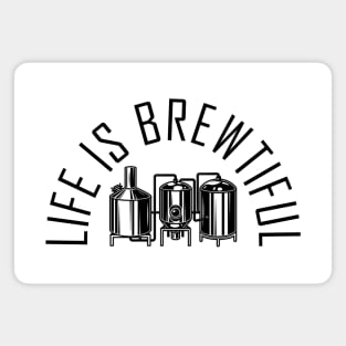 Life Is Brewtiful Magnet